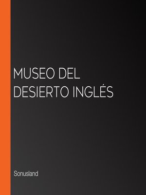 cover image of Museo del Desierto Inglés